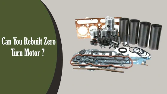 Can You Rebuilt Zero Turn Motor? Know in Details