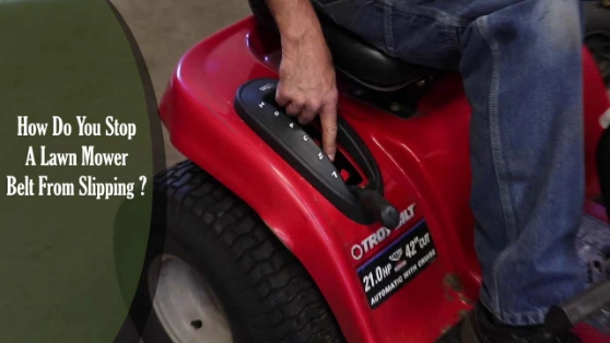 How Do You Stop A Lawn Mower Belt From Slipping? Easy 8 Steps