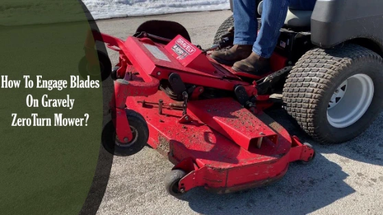 How To Engage Blades On Gravely Zero Turn Mower?