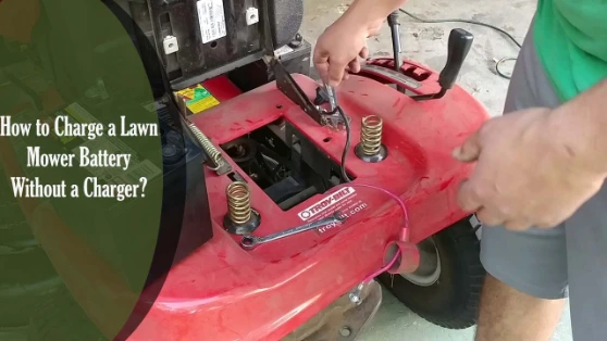 How to Charge a Lawn Mower Battery Without a Charger