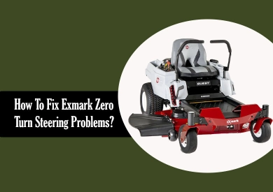 How To Fix Exmark Zero Turn Steering Problems?