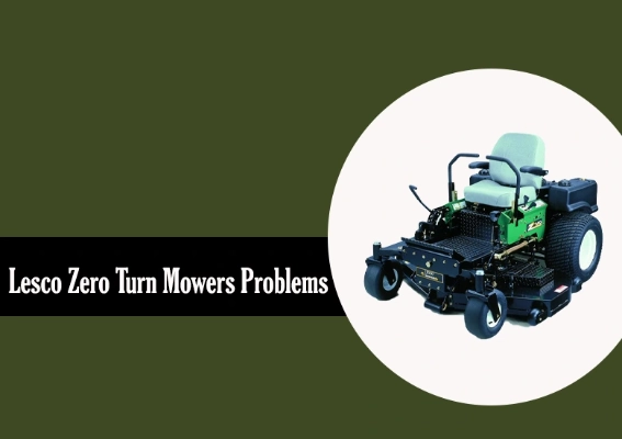 How To Troubleshoot Lesco Zero Turn Mowers Problems?