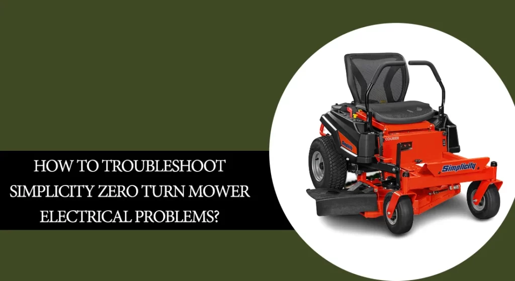 How To Troubleshoot Simplicity Zero Turn Mower Electrical Problems?