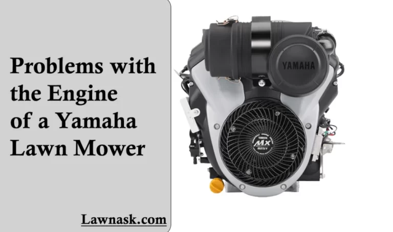 Problems with Yamaha Lawn Mower Engine: Reasons and Solutions