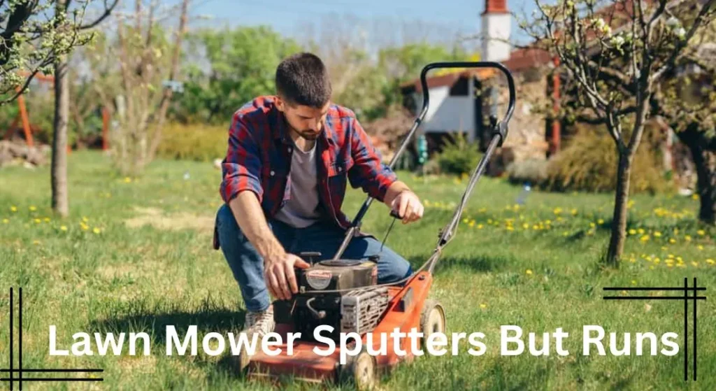 Lawn Mower Sputters But Runs