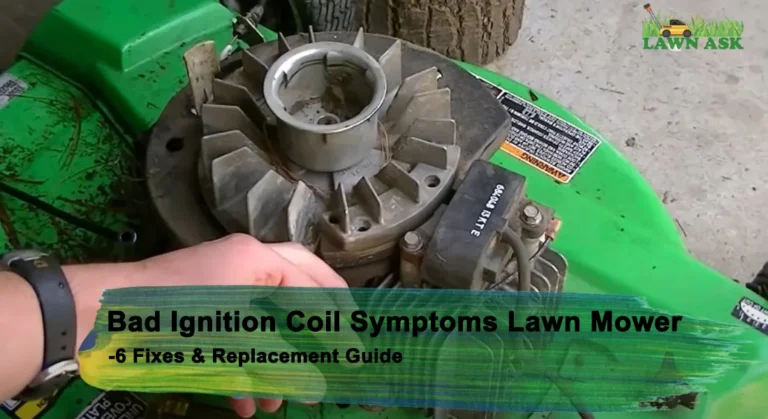 Bad Ignition Coil Symptoms Lawn Mower: 6 Fixes & Replacement Guide