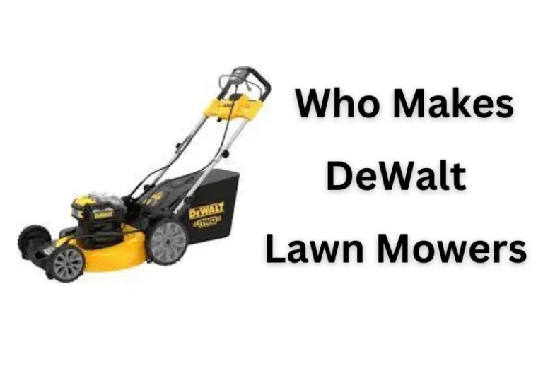 Who Makes DeWalt Lawn Mowers?