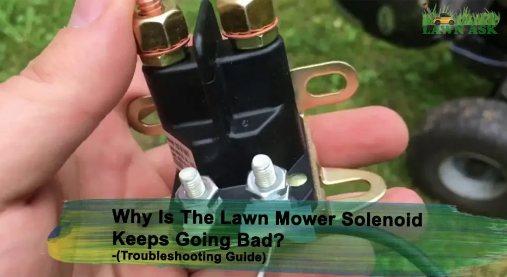 Why Is The Lawn Mower Solenoid Keeps Going Bad