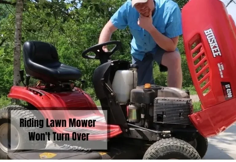 My Riding Lawn Mower Won’t Turn Over: What to Do?