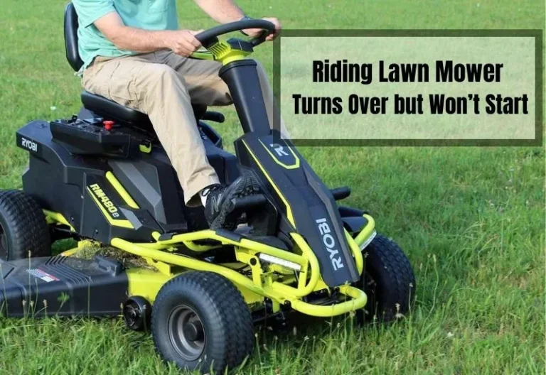 Riding Mower Turns Over But Won’t Start: 6 Ways to Fix