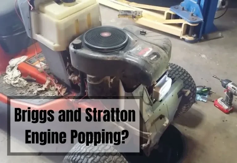 Briggs and Stratton Engine Popping? 5 Reasons and Fixes