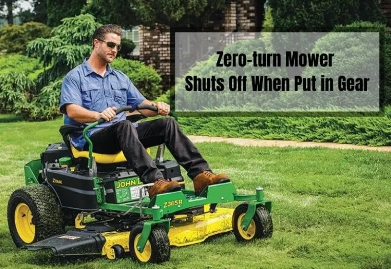 Zero-turn Mower Shuts Off When Put in Gear: Causes and Solutions