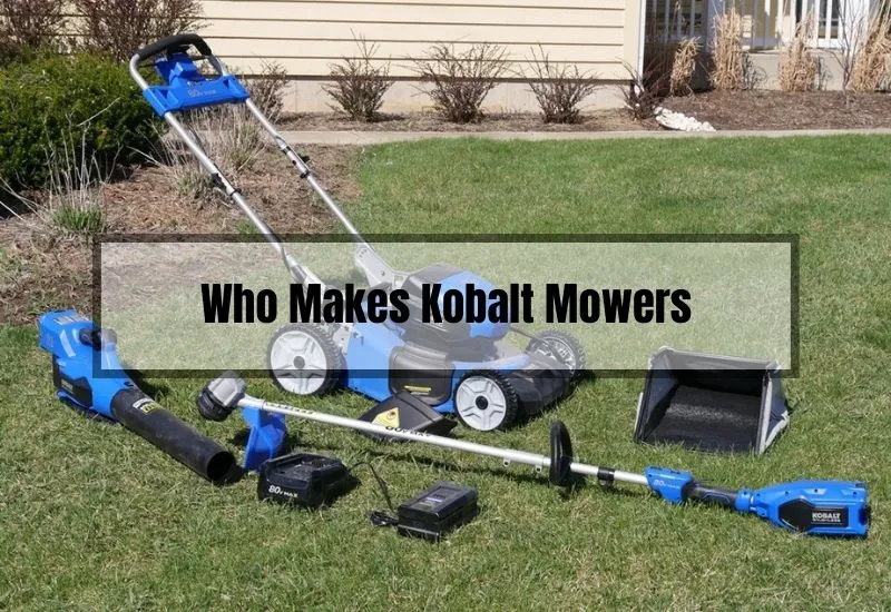 Who Makes Kobalt Mowers