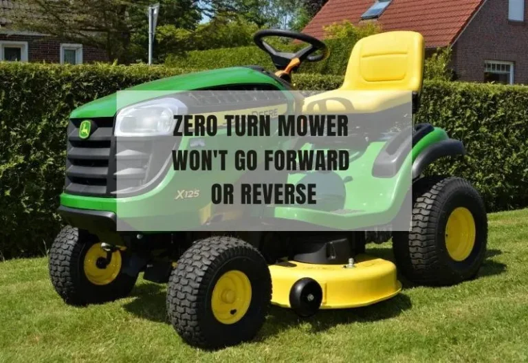 Zero Turn Mower Won’t Go Forward or Reverse! How to Fix It?