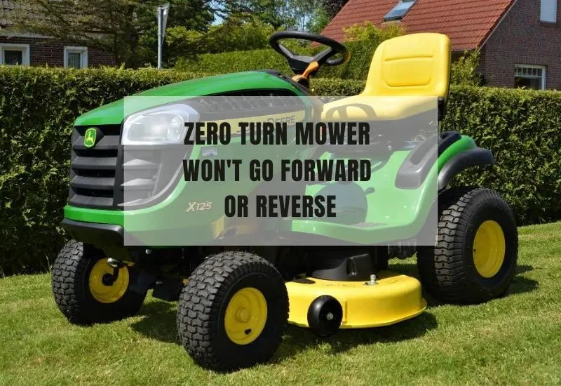 Zero Turn Mower Won't Go Forward or Reverse