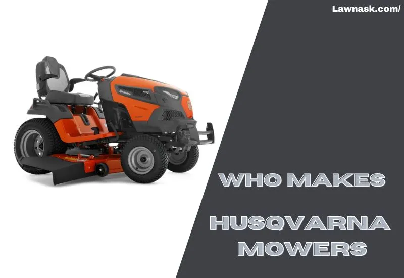 Who Makes Husqvarna Mowers