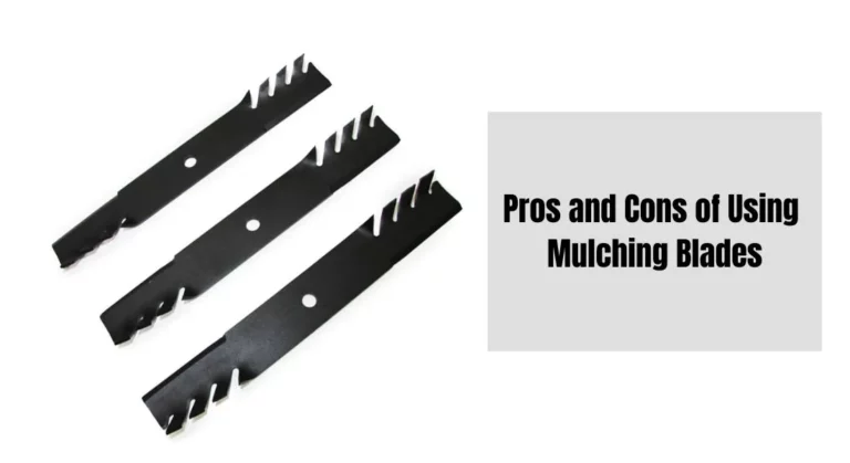 Understanding the Pros and Cons of Using Mulching Blades!