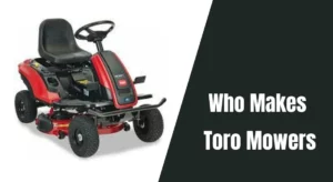Who Makes Toro Mowers