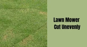 Lawn Mower Cut Unevenly