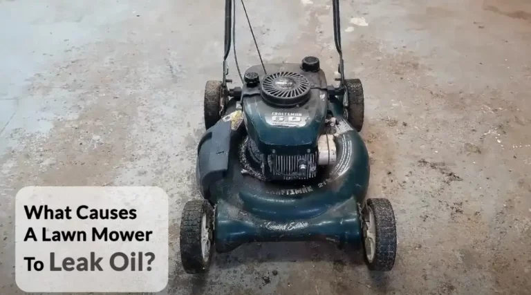 What Causes A Lawn Mower To Leak Oil?