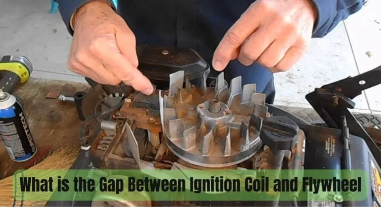 What is the Gap Between Ignition Coil and Flywheel